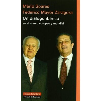 Portada del libro “Un diálogo ibérico en el marco europeo y mundial” escrito por Mário Soares y Federico Mayor Zaragoza